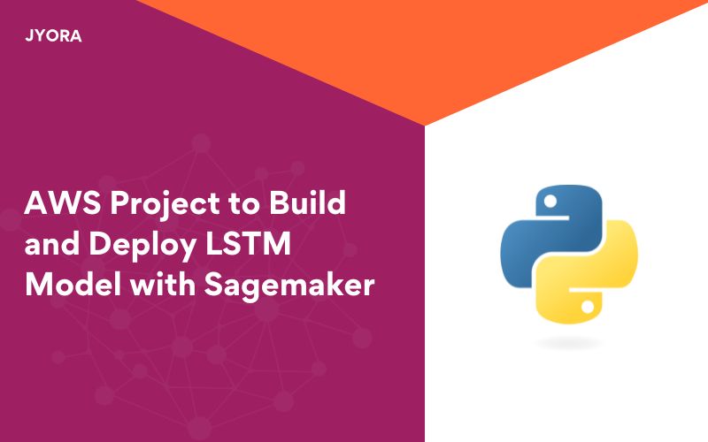 AWS Project to Build and Deploy LSTM Model with Sagemaker